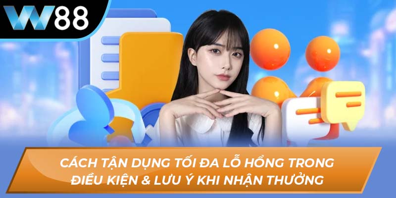 Điều kiện & lưu ý khi nhận thưởng
