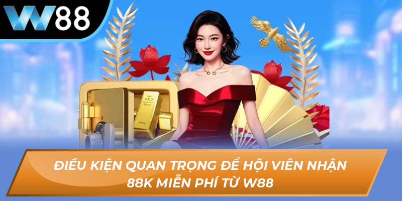 Nhận 88k miễn phí từ W88