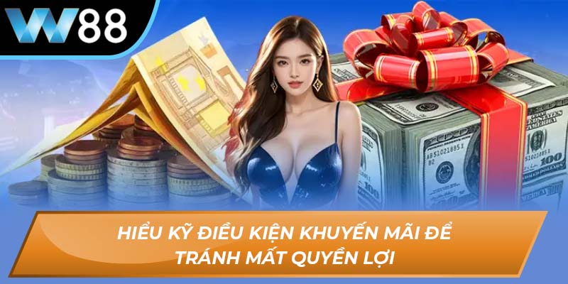 Hiểu kỹ điều kiện khuyến mãi để tránh mất quyền lợi