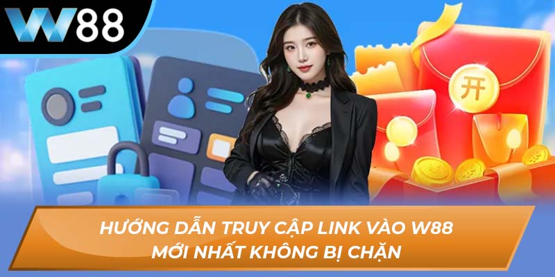 Link vào W88 mới nhất không bị chặn