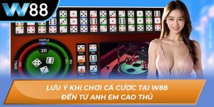 lưu ý khi chơi cá cược tại W88