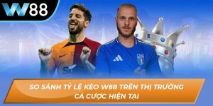 So sánh tỷ lệ kèo W88