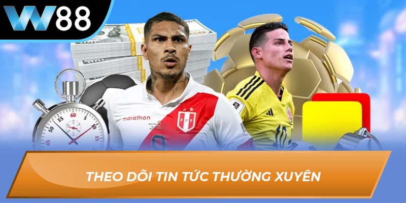 Theo dõi tin tức thường xuyên