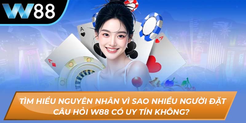 W88 có uy tín không