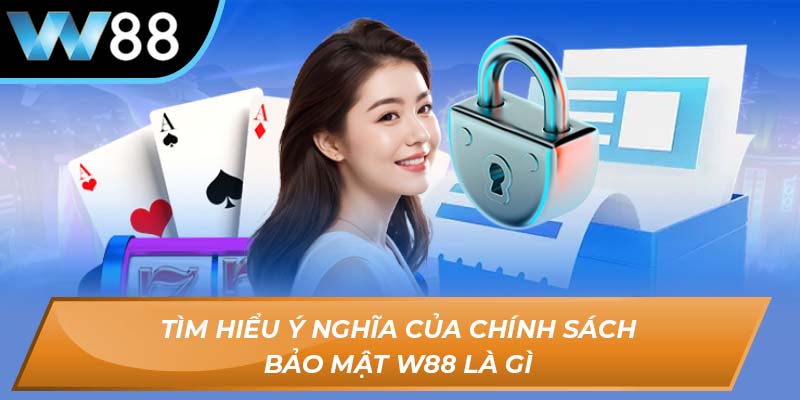 Chính sách bảo mật W88
