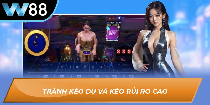 Tránh kèo dụ và kèo rủi ro cao