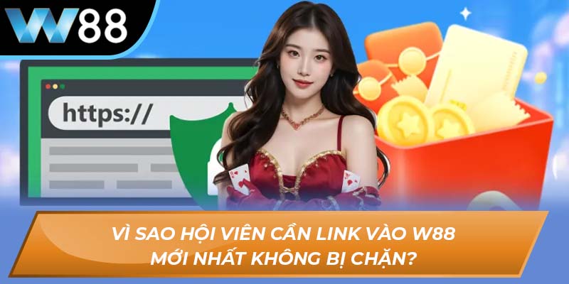 Link vào W88 mới nhất không bị chặn