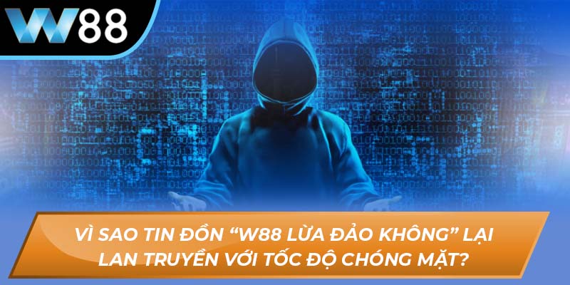 W88 lừa đảo không