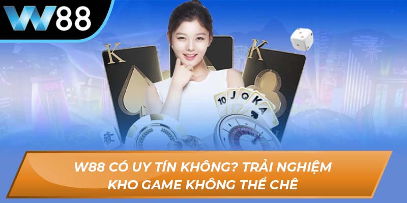 W88 có uy tín không